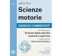 Alpha Test. Scienze motorie 2026/2027. Esercizi commentati. Per test TOLC e prove di ateneo. Con simulatore online