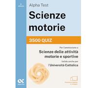 Alpha Test. Scienze motorie. 3500 quiz
