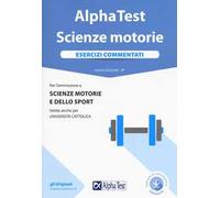 Alpha Test. Scienze motorie. Esercizi commentati. Con software