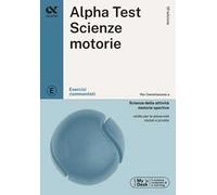 Alpha Test. Scienze motorie. Esercizi commentati. Ediz. MyDesk. Con Contenuto digitale per download e accesso online