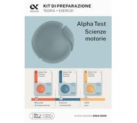 Alpha Test Scienze Motorie. Kit di preparazione. Manuale di preparazione. ...