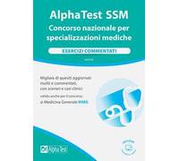 Alpha Test SSM. Concorso nazionale per le specializzazioni mediche. Esercizi commentati. Con software di simulazione