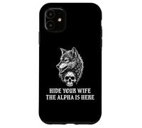Alpha Wolf Hide Your Wife the Alpha is Here Werewolf Daddy Custodia per iPhone 11