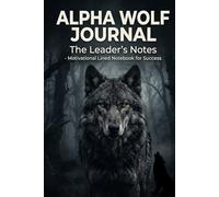 Alpha Wolf Journal: The Leader's Notes - Motivational Lined Notebook for Success