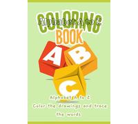 Alphabet A to Z - Coloring book: Color the drawings and trace the words