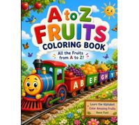 Alphabet A to Z Coloring Book with Fruits for Kids Ages 3-6: Learn ABC with Fun Fruit Coloring Pages for Toddlers, Preschoolers & Kindergarten: ... for Toddlers, Preschoolers & Kindergarten