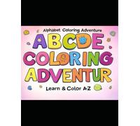 Alphabet A to Z Colouring Book: A Fun and Educational Coloring and Tracing Book for Kids Ages 3-6 - Learn Letters with Activities from A to Z