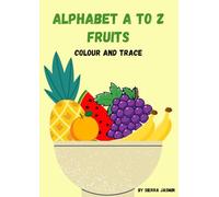 Alphabet A to Z Fruits Colour and Trace: Children's Colouring Book