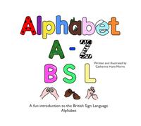 Alphabet A-Z BSL: A Fun Introduction To The British Sign Language Alphabet