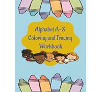 Alphabet A-Z Coloring and Tracing Workbook: Fun Handwriting Practice for Preschoolers & Kindergarten | Learn Letters, Improve Writing, and Build Early Skills