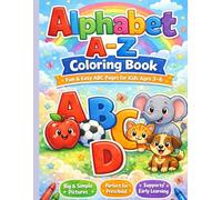 Alphabet A-Z Coloring Book for Kids Ages 3-6: Fun & Easy ABC Coloring Pages to Learn Letters, Improve Fine Motor Skills, and Support Early Learning