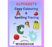 Alphabet A-Z Copy, Color & Trace: A Fun Preschool Workbook for Letter Tracing, Coloring, and Spelling Practice