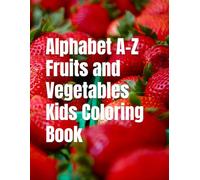 Alphabet A-Z Fruits and Vegetables Kids Coloring Book