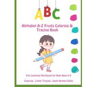 Alphabet A-Z Fruits Coloring & Tracing Book: Fun Learning Workbook for Kids Ages 3-6. Coloring . Letter Tracing . Early Writing Skills