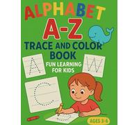 Alphabet A-Z Trace and Color Book: Fun Learning for Kids Ages 3-6 | Handwriting Practice, Letter Tracing, and Coloring Pages