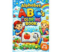 Alphabet ABC’s Coloring Book for Kids Ages 2-5: Big Letters, Simple Pictures, and Early Learning Fun