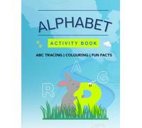 Alphabet Activity Book: ABC Tracing, Colouring and Fun Facts For Little Learners | Educational Workbook for Kids