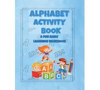 Alphabet Activity Book for Toddlers and Preschoolers: A Fun Early Learning Workbook