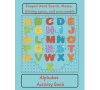 Alphabet Activity Book: Shaped Word searches, mazes, writing space, and word unscrambles
