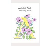 Alphabet Adult Coloring Book: Adult coloring book for alphabet lovers