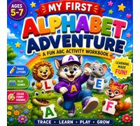 Alphabet Adventure: A Fun ABC Activity Workbook for Kids Ages 5-7 with Letter Tracing, Coloring Pages, Games and Puzzles