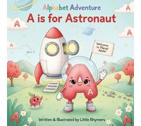 Alphabet Adventure: A is For Astronaut: A Silly Space Story Starring the Letter A