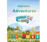 Alphabet Adventure : A to Z Colouring & Learning Book For Kids: Fun a to Z Learning with Animals , Objects , and Simple Words for Preschool & Kindergarten Kids