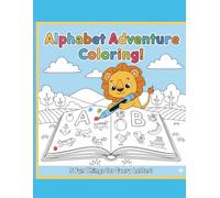 Alphabet Adventure Coloring: A Fun Educational Coloring Book for Toddlers & Kids Ages 2-5