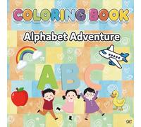 Alphabet Adventure Coloring Book: A-Z Coloring Book for Preschoolers & early Learners: Learn Big and Small Letters | Cute Coloring Pages for Early Learning
