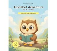 Alphabet Adventure for Little Learners: Trace, Color, Play & Learn Letters - Preschool Activity Book for Ages 2-4