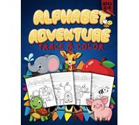 Alphabet Adventure Trace and Color: Fun Letter Tracing and Coloring for Kids, Early Learners, A Creative Way to Explore the Alphabet, repetition ... Adventure with Animals and Objects.