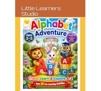 Alphabet Adventure: Trace, Learn & Explore A-Z: A Preschool Alphabet Tracing Workbook for Kids Ages 3-5