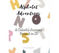 Alphabet Adventures: A Colorful Journey From A to Z!