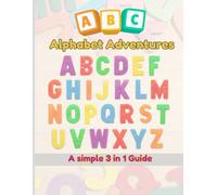 ALPHABET ADVENTURES: A SIMPLE 3 IN 1 GUIDE