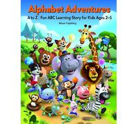 Alphabet Adventures A to Z: A Fun ABC Learning Story for Toddlers & Preschoolers Ages 2-5