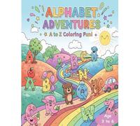 Alphabet Adventures: A to Z Coloring Fun: A Fun and Educational Coloring Book for Kids Ages 3-6