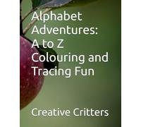 Alphabet Adventures: A to Z Colouring and Tracing Fun