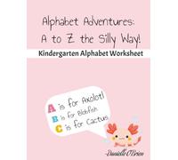 Alphabet Adventures: A to Z the Silly Way!: Kindergarten Alphabet Worksheet