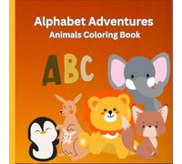 Alphabet Adventures Animals Coloring Book: Educational Coloring Pages with Animals and Alphabets for Preschool Children Ages 3-5