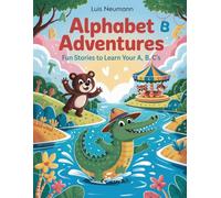 Alphabet Adventures: Fun Stories to Learn Your A, B, C's: Engaging Tales with coloring pages to Spark Imagination and Teach the Alphabet
