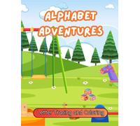 Alphabet Adventures: Letter Tracing and Coloring Learning Book, 53 Pages, Preschool Handwriting Practice