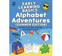 Alphabet Adventures - Summer Edition!: Packed with coloring, tracing, puzzles and games to keep little minds sharp all summer long! (Early Learning Basics Activity Workbook)