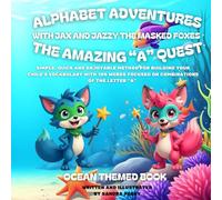 Alphabet Adventures: The amazing "A" quest: Simple, quick and enjoyable method for building your child’s vocabulary with 100 words focused on combinations of the letter “A”