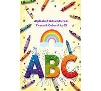 Alphabet Adventures: Trace & Color A to Z!: ABC
