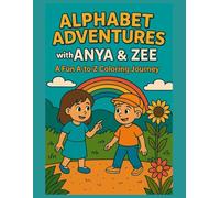 Alphabet Adventures with Anya & Zee: A fun A to Z Coloring Journey