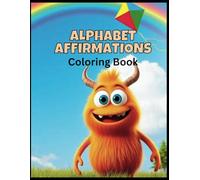 Alphabet Affirmations Coloring Book: Learn Letters and Build Character with Every Page