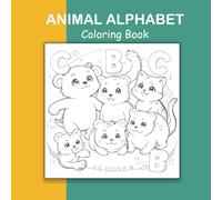 Alphabet and Animal Coloring Book: Learn Your ABCs with Fun and Friendly Animal Outlines to Color