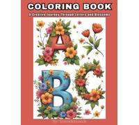 Alphabet and Florals for relaxation Coloring Book: A Creative Journey Through Letters and Blossoms