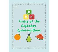 Alphabet and Fruit Coloring Book: The fruits of the alphabet with letter tracing. Preschool readiness.