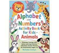 Alphabet and Numbers Activity Book for Kids - Animals: Coloring, Tracing, and Early Learning Practice with Cute Animal Themes for Preschoolers Ages 3-5